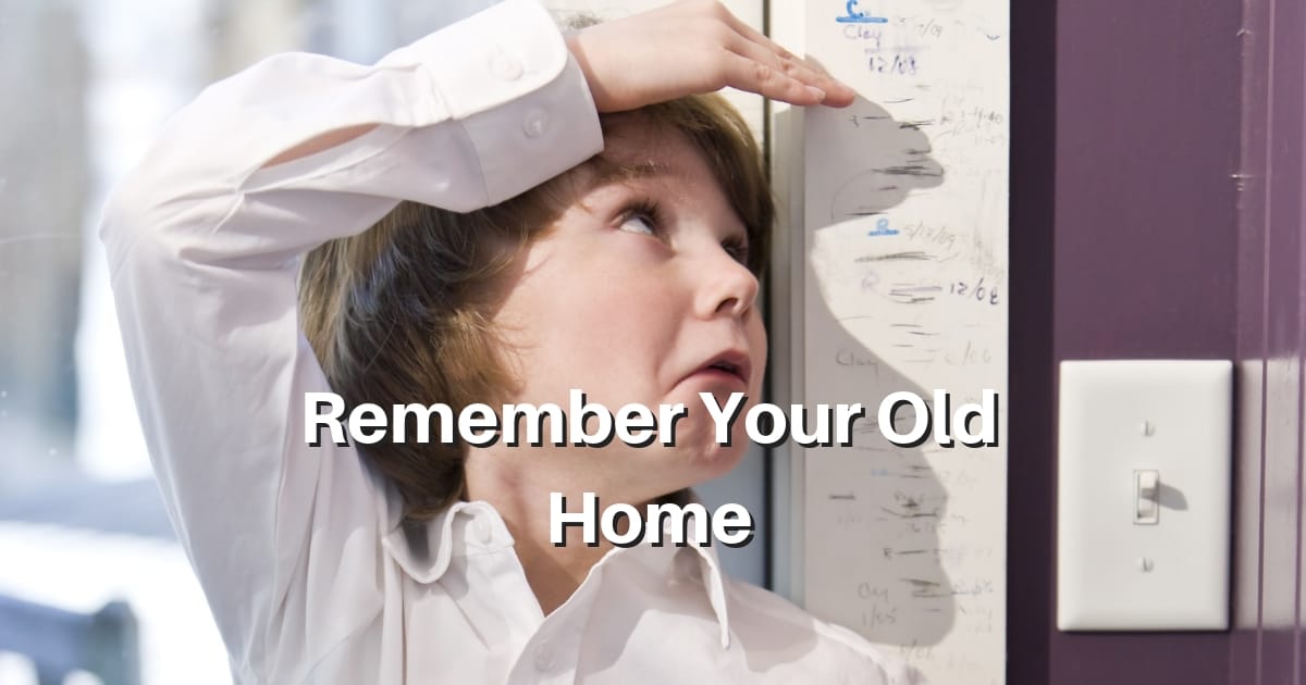 4 Ways to Remember Your Old Home