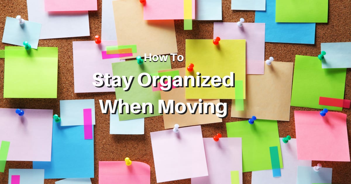 How to Stay Organized When Moving